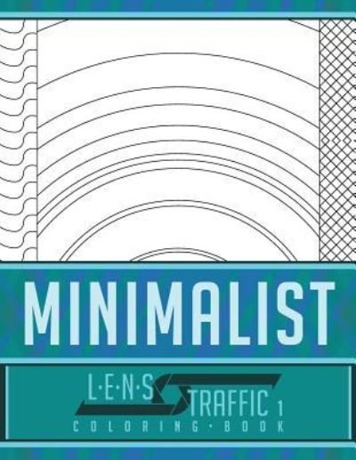 Minimalist Coloring Book - LENS Traffic - Jim Black - Książki - Createspace Independent Publishing Platf - 9781717404541 - 26 kwietnia 2018