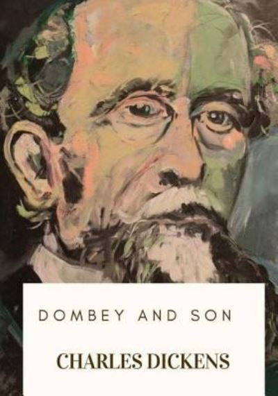 Dombey and Son - Charles Dickens - Kirjat - Createspace Independent Publishing Platf - 9781717475541 - perjantai 27. huhtikuuta 2018