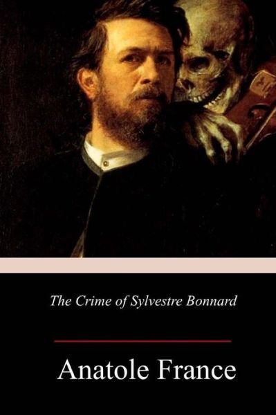 Cover for Anatole France · The Crime of Sylvestre Bonnard (Paperback Book) (2018)