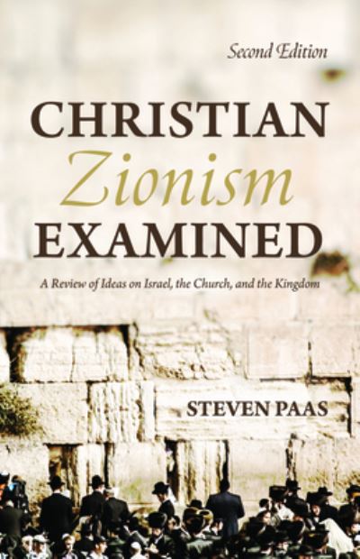 Cover for Steven Paas · Christian Zionism Examined, Second Edition: A Review of Ideas on Israel, the Church, and the Kingdom (Taschenbuch) [2nd edition] (2020)