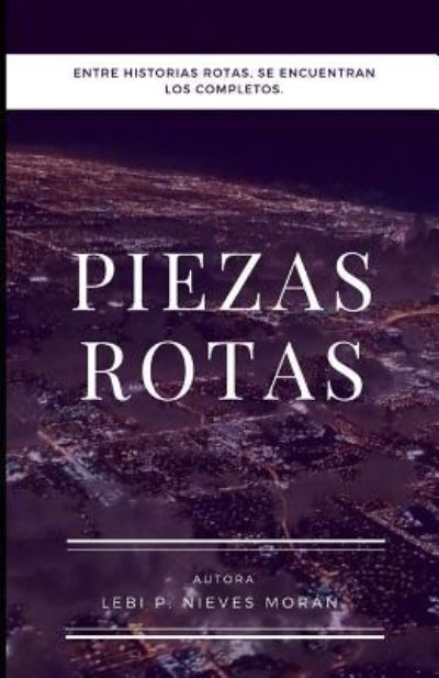 Cover for Lebi P Nieves Moran · Piezas Rotas (Paperback Book) (2018)