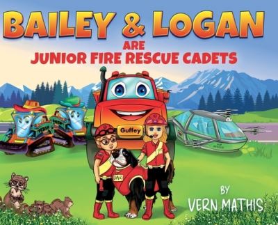 Bailey & Logan Are Junior Fire Rescue Cadets - Vern Mathis - Books - Nice Publishing - 9781737457541 - June 1, 2023