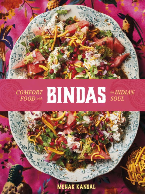 Cover for Mehak Kansal · Bindas: Comfort food with an Indian soul (Hardcover Book) (2025)