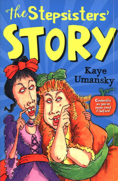 The Stepsisters' Story - Kaye Umansky - Kirjat - HarperCollins Publishers - 9781781128541 - tiistai 5. maaliskuuta 2019