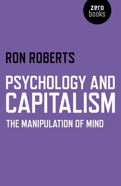 Cover for Ron Roberts · Psychology and Capitalism – The Manipulation of Mind (Paperback Book) (2015)