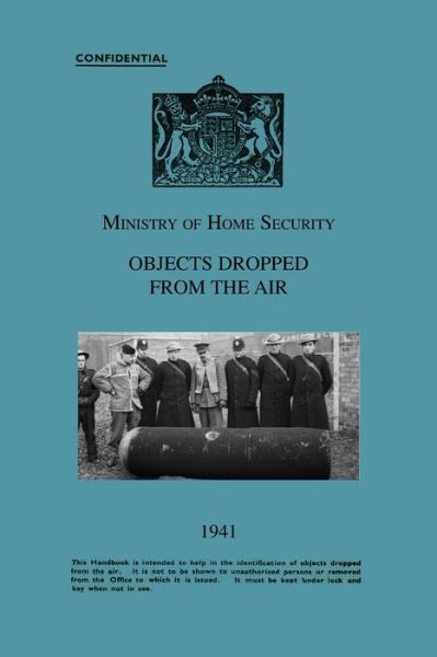 Cover for Ministry of Home Security · Ministry of Home Security OBJECTS DROPPED from the AIR 1941 (Book) (2021)