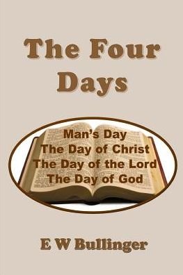 The Four Days - E W Bullinger - Böcker - Open Bible Trust - 9781783645541 - 16 mars 2019