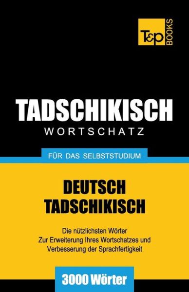 Cover for Andrey Taranov · Tadschikischer Wortschatz fur das Selbststudium - 3000 Woerter - German Collection (Paperback Book) [German edition] (2013)