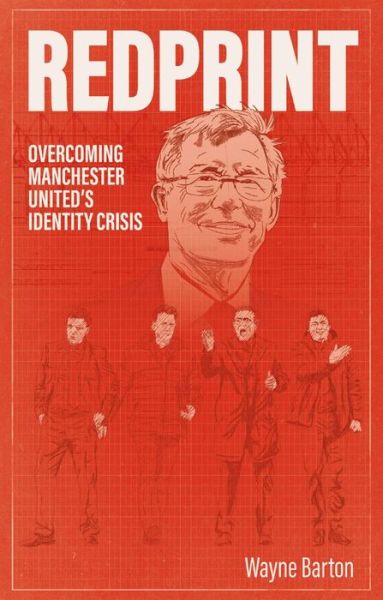 Cover for Wayne Barton · Redprint: Overcoming Manchester United's Identity Crisis (Paperback Book) (2019)