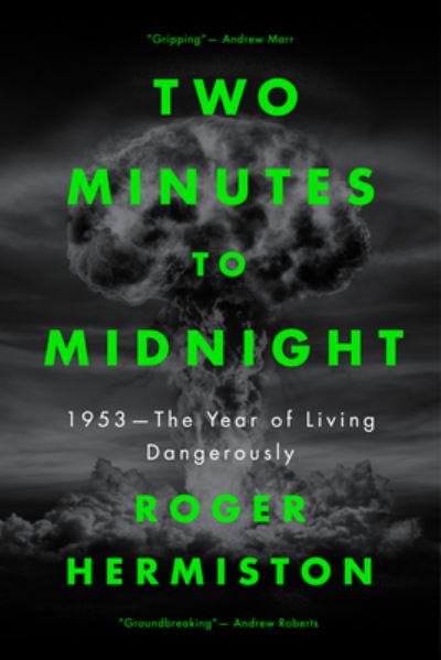 Cover for Roger Hermiston · Two Minutes to Midnight: 1953 - The Year of Living Dangerously (Hardcover Book) (2021)