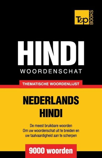 Cover for Andrey Taranov · Thematische woordenschat Nederlands-Hindi - 9000 woorden - Dutch Collection (Paperback Book) (2016)
