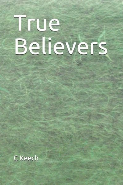 Cover for C Keech · True Believers (Pocketbok) (2018)