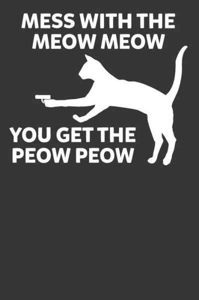 Cover for Elderberry's Designs · Mess with the Meow Meow You Get the Peow Peow (Paperback Book) (2019)