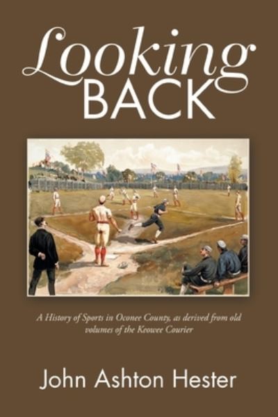Looking Back - John Ashton Hester - Books - Author Solutions Inc - 9781796049541 - July 31, 2019