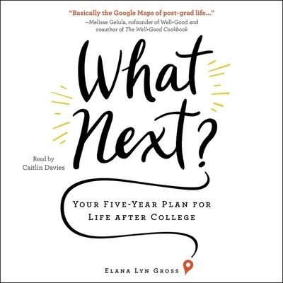 Cover for Elana Lyn Gross · What Next? Your Five-Year Plan for Life after College (CD) (2020)