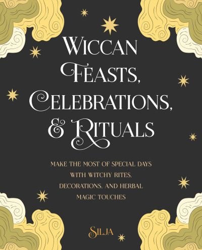 Cover for Silja · Wiccan Feasts, Celebrations, and Rituals: Make the Most of Special Days with Witchy Rites, Decorations, and Herbal Magic Touches (Paperback Book) (2021)