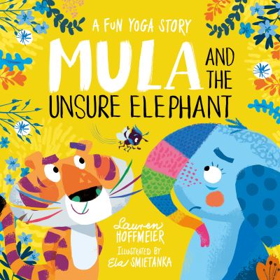 Cover for Lauren Hoffmeier · Mula and the Unsure Elephant: A Fun Yoga Story (Paperback) - Mula and Friends (Paperback) (Paperback Book) (2023)