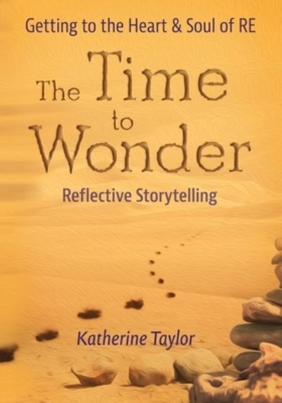 Cover for Katherine Taylor · The Time to Wonder: Getting to the Heart and Soul of RE (Paperback Book) (2021)