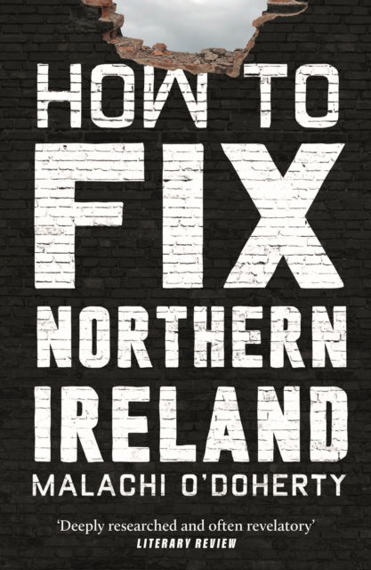 Cover for Malachi O'Doherty · How to Fix Northern Ireland (Pocketbok) [Main edition] (2024)