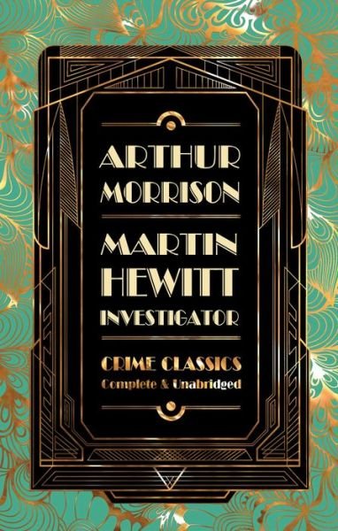 Cover for Arthur Morrison · Martin Hewitt, Investigator - Flame Tree Collectable Crime Classics (Innbunden bok) [New edition] (2020)