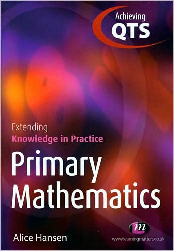 Cover for Alice Hansen · Primary Mathematics: Extending Knowledge in Practice - Achieving QTS Extending Knowledge in Practice LM Series (Paperback Book) (2008)