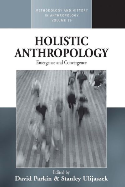 Cover for David Parkin · Holistic Anthropology: Emergence and Convergence - Methodology &amp; History in Anthropology (Hardcover Book) (2007)