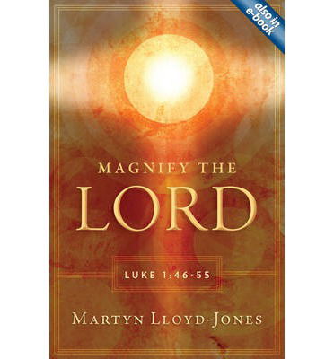 Cover for Martyn Lloyd-Jones · Magnify the Lord: Luke 1:46–55 (Paperback Book) [Revised edition] (2011)