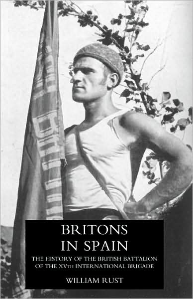 Cover for William Rust · Britons in Spain, the History of the British Battalion of the Xvth International Brigade (Taschenbuch) (2007)