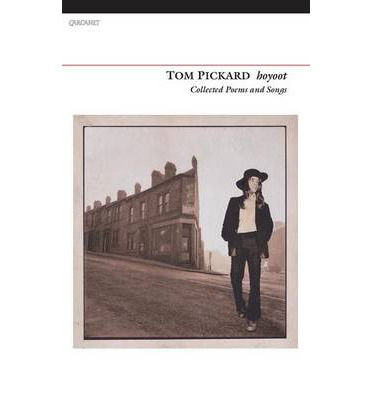 Hoyoot: Collected Poems and Songs - Tom Pickard - Książki - Carcanet Press Ltd - 9781847772541 - 26 czerwca 2014