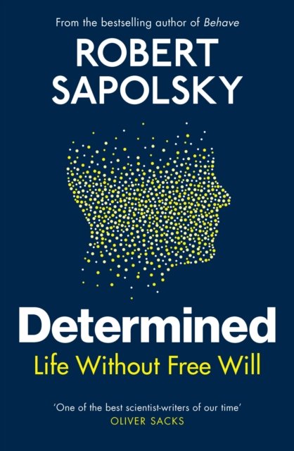 Cover for Robert M Sapolsky · Determined: Life Without Free Will (Paperback Book) (2023)