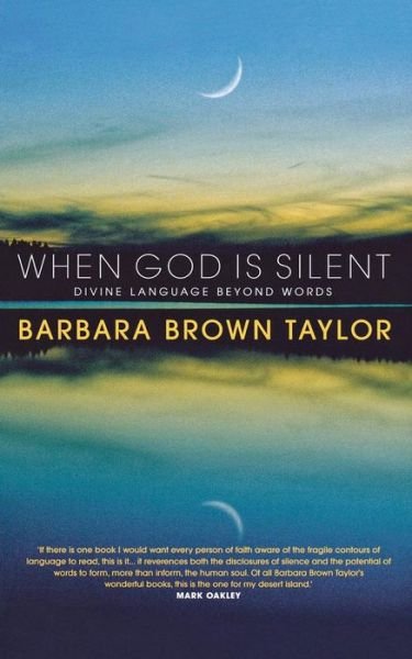 When God is Silent: Divine language beyond words - Barbara Brown Taylor - Bücher - Canterbury Press Norwich - 9781848254541 - 28. Juni 2013