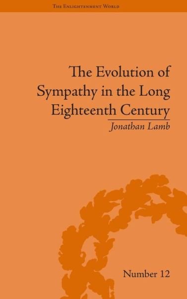 Cover for Jonathan Lamb · The Evolution of Sympathy in the Long Eighteenth Century - The Enlightenment World (Hardcover Book) (2009)