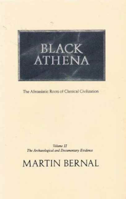 Cover for Martin Bernal · Black Athena: Afro-Asiatic Roots of Classical Civilization (The Archaeological and Documentary Evidence) (Paperback Book) [2nd edition] (1991)