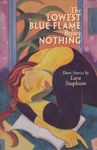 Cover for Lara Stapleton · The Lowest Blue Flame Before Nothing: Short Stories (Paperback Book) [1st edition] (1998)