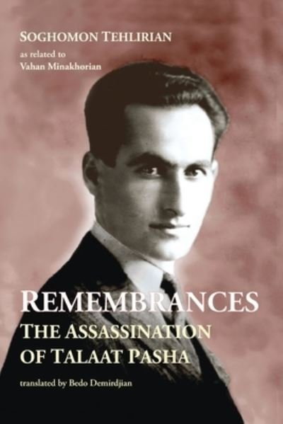 Cover for Soghomon Tehlirian · Remembrances: The Assassination of Talaat Pasha (Paperback Book) (2022)