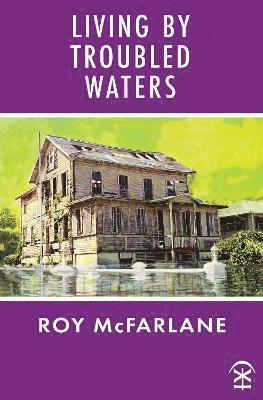 Cover for Roy McFarlane · Living by Troubled Waters (Paperback Book) (2022)