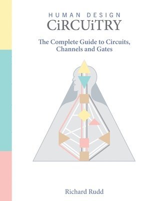 Cover for Richard Rudd · Human Design - Circuitry: The Complete Guide to Circuits, Channels and Gates - Human Design (Pocketbok) [2nd edition] (2025)