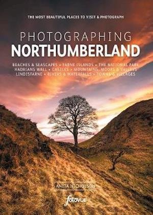 Cover for Anita Nicholson · Photographing Northumberland: The Most Beautiful Places to Visit - Fotovue Photo-Location Guides (Paperback Book) (2020)
