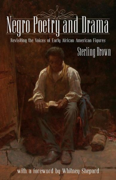 Cover for Sterling A. Brown · Negro Poetry and Drama: Revisiting the Voices of Early African American Figures (Paperback Book) (2014)