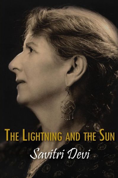 Cover for Savitri Devi · The Lightning and the Sun - Centennial Edition of Savitri Devi's Works (Paperback Book) [3rd Unabridged edition] (2015)