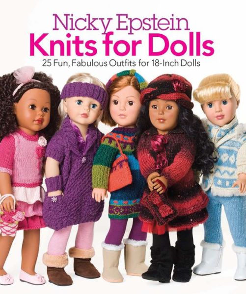 Cover for Nicky Epstein · Nicky Epstein Knits for Dolls: 25 Fun, Fabulous Outfits for 18-Inch Dolls (Paperback Book) (2013)