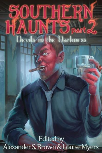 Southern Haunts: Devils in the Darkness - Alexander S Brown - Książki - Seventh Star Press, LLC - 9781937929541 - 10 marca 2014