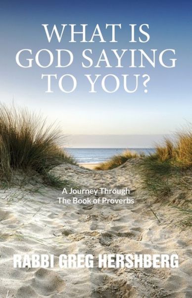 Cover for Rabbi Greg Hershberg · WHAT IS GOD SAYING TO YOU? A Journey Through The Book of Proverbs (Paperback Book) (2022)