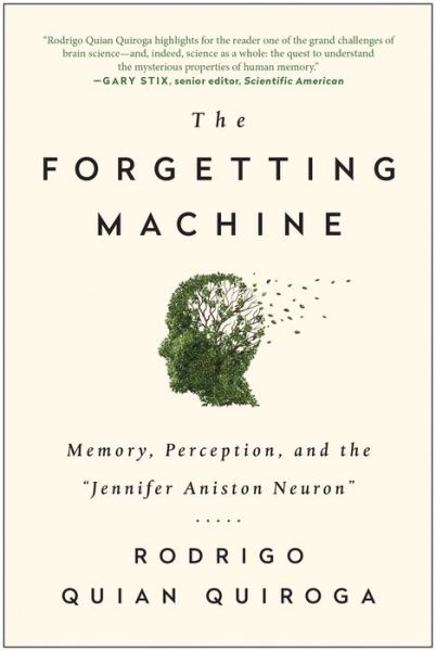 Cover for Rodrigo Quian Quiroga · The Forgetting Machine: Memory, Perception, and the Jennifer Aniston Neuron (Taschenbuch) (2017)