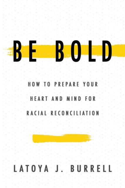 Be Bold - Latoya J Burrell - Książki - High Bridge Books - 9781946615541 - 4 maja 2021