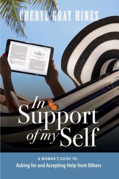 Cover for Cheryl Gray Hines · In Support of Myself: A woman's guide to asking for and accepting help from others. (Paperback Book) (2021)