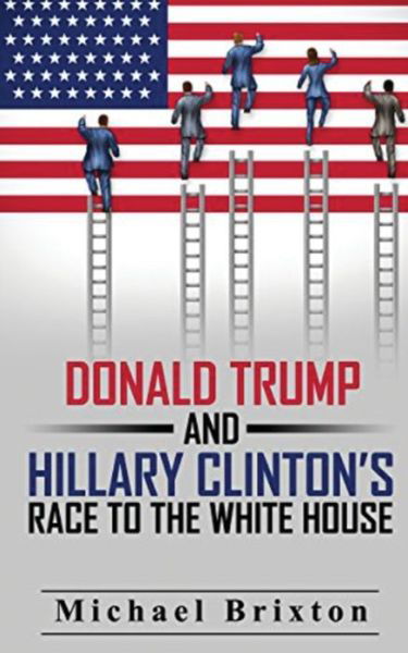 Cover for Michael Brixton · WHO IS DONALD TRUMP? Donald Trump and Hillary Clinton's Race To The White House (Paperback Book) (2020)