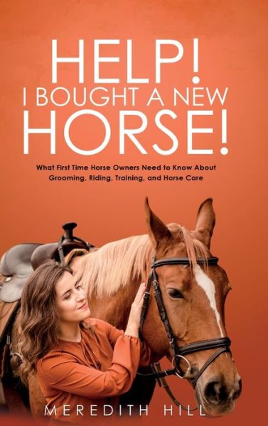 Cover for Meredith Hill · Help! I Bought a New Horse! (Hardcover Book) (2022)