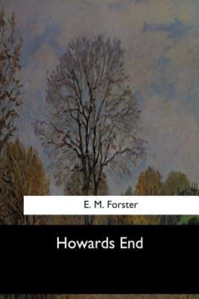 Howards End - E M Forster - Books - Createspace Independent Publishing Platf - 9781973837541 - July 26, 2017