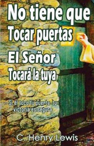 Cover for Henry Lewis · No tiene que tocar puertas el Senor tocara la tuya (Paperback Bog) (2017)
